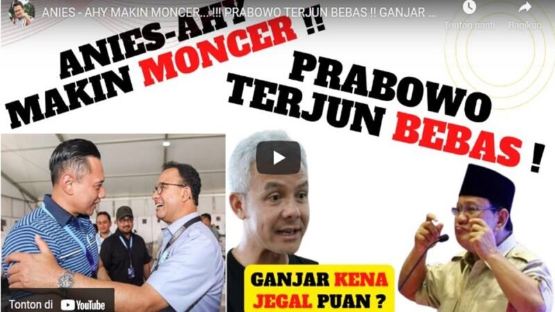 Anies – AHY Makin Moncer… ! Prabowo Terjun Bebas. Ganjar Kena Jegal Puan? Begini Analisanya..